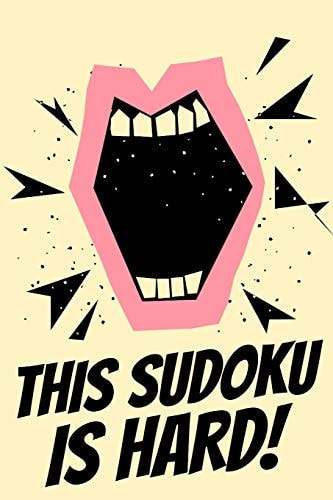 This Sudoku Is Hard! A Book of VERY HARD SUDOKU Puzzles