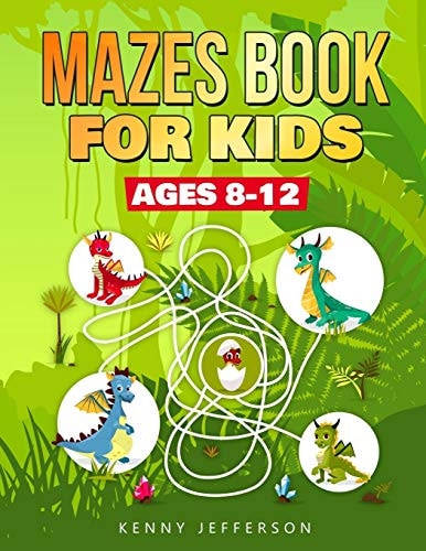 Maze Books for Kids Ages 8-12 A Fun and Amazing Maze Puzzles Book for Kids Designed Especially for Kids Ages 6-8, 8-12