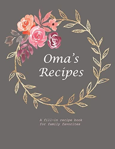 Oma's Recipes A Fill-In Recipe Book for Family Favorites