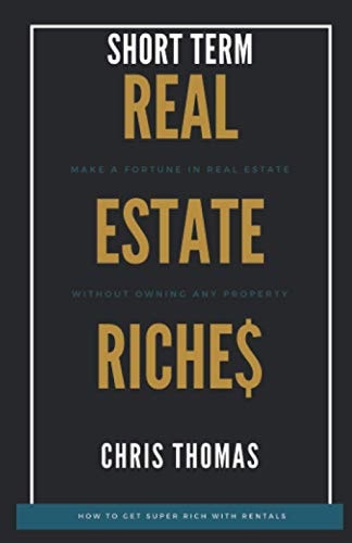 Short Term Rental Riches Make a Fortune in Real Estate, Without Owning Any Property