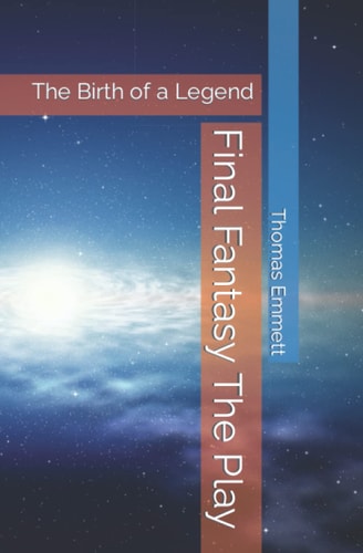 Final Fantasy The Play The Birth of a Legend