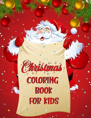 Christmas Coloring Book for Kids. Fun Children's Christmas Gift Or Present for Kids.Christmas Activity Book Coloring, Matching, Mazes, Drawing, Cross Words, Color by Number, and More.