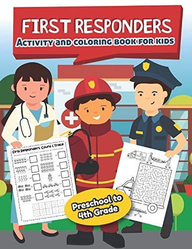 First Responders Activity and Coloring Book for Kids Ages 5 and Up Fun for Boys and Girls, Preschool, Kindergarten