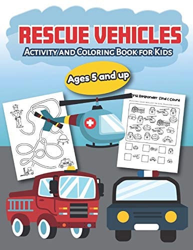 Rescue Vehicles Activity and Coloring Book for Kids Ages 5 and Up Fun for Boys and Girls, Preschool, Kindergarten