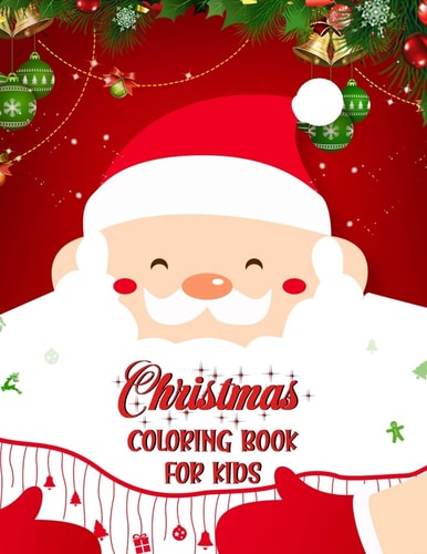 Christmas Coloring Book for Kids. Fun Children's Christmas Gift Or Present for Kids.Christmas Activity Book Coloring, Matching, Mazes, Drawing, Cross Words, Color by Number, and More.
