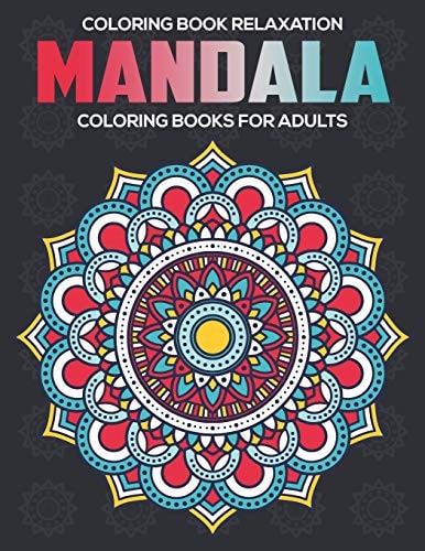 Coloring Book Relaxation Mandala Coloring Books For Adults: Stress Relieving Mandala Designs