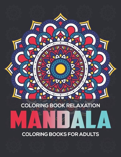 Coloring Book Relaxation Mandala Coloring Books For Adults: Stress Relieving Mandala Designs
