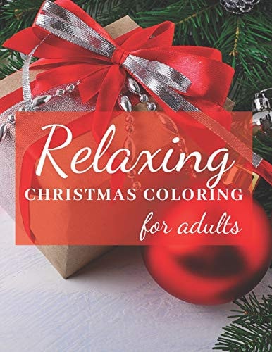 Relaxing Christmas Coloring For Adults Take a Break from the Chaos with These Stress Relieving Coloring Designs
