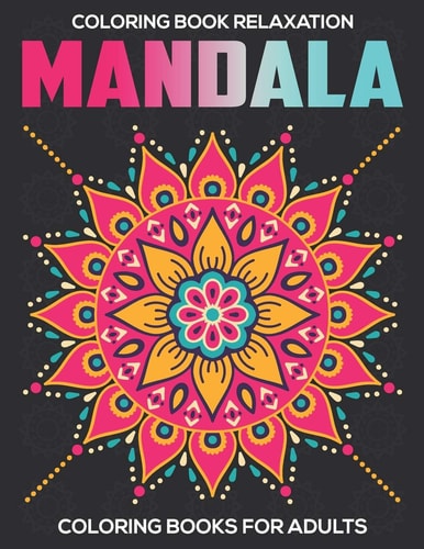 Coloring Book Relaxation Mandala Coloring Books For Adults: Stress Relieving Mandala Designs