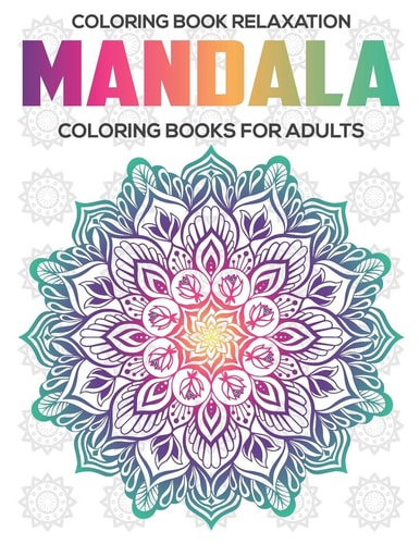 Coloring Book Relaxation Mandala Coloring Books For Adults: Relaxation Mandala Designs