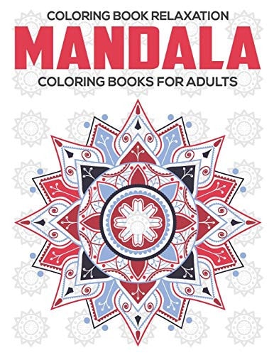 Coloring Book Relaxation Mandala Coloring Books For Adults: Relaxation Mandala Designs