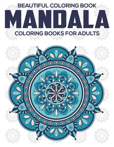 Beautiful Coloring Book Mandala Coloring Books For Adults: Relaxation Mandala Designs