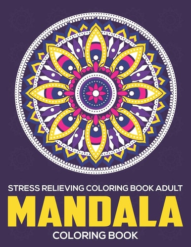 Stress Relieving Coloring Book Adult Mandala Coloring Book: Relaxation Mandala Designs