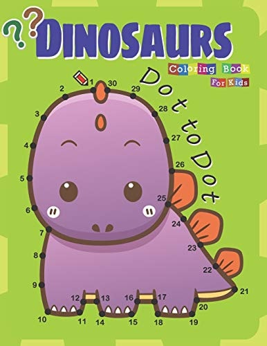 Dot to Dot Dinosaurs Coloring Book For Kids Fun Connect the Dot and Coloring Activity Book for Kids Ages 4-8