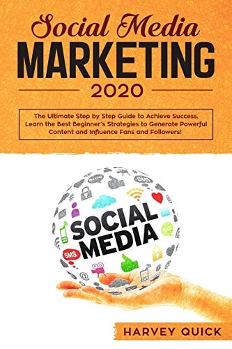 Social Media Marketing 2020 The Ultimate New Mastery Secrets. Step-By-Step Guide to Achieve Success, Learn the Best Beginners' Strategies to Generate Powerful Content And