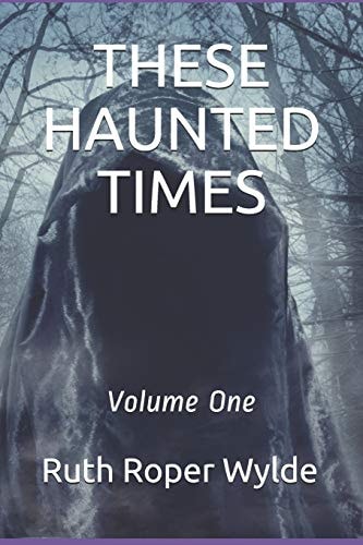 These Haunted Times Volume One