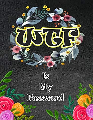 WTF Is My Password Password and Username Keeper, Internet Websites and Passwords, Organized (Large Size 8. 5x11)