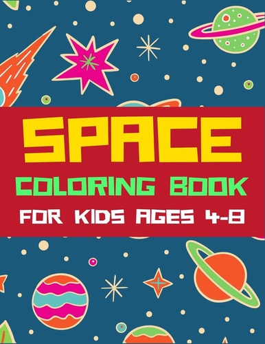 Space Coloring Book for Kids Ages 4-8 A Variety Of Space Coloring Pages For Kids, Astronauts, Planets, Solar System, Aliens, Rockets & UFOs, Awesome Gift for Girls and Boys