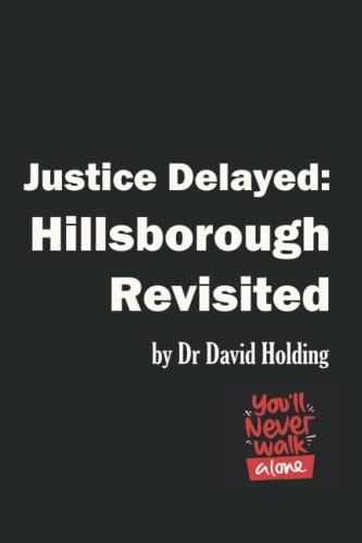 Justice Delayed Hillsborough Revisited