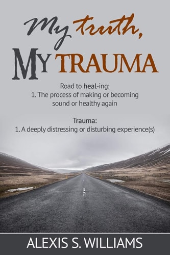 My Truth, My Trauma Road to Healing