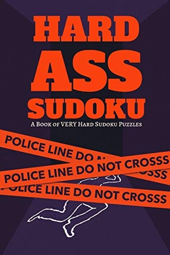 Hard Ass Sudoku A Book of Hard Sudoku Puzzles: 300 Ridiculously HARD SUDOKU PUZZLES