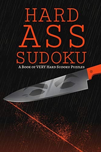 Hard Ass Sudoku A Book of VERY Hard Sudoku Puzzles