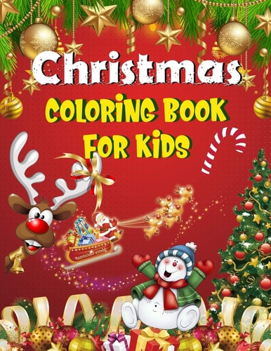 Christmas Coloring Book for Kids. Fun Children's Christmas Gift Or Present for Kids.Christmas Activity Book Coloring, Matching, Mazes, Drawing, Cross Words, Color by Number, and More.