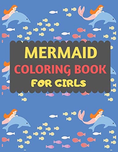 Mermaid Coloring Book For Girls Mermaid Coloring Book for Kids & Toddlers -Mermaid Coloring Books for Preschooler-coloring Book for Boys, Girls, Fun Activity Book for Kids Ages 2-4 4-8