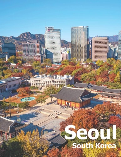 Seoul South Korea Coffee Table Photography Travel Picture Book Album Of A City And Country In East Asia Large Size Photos Cover