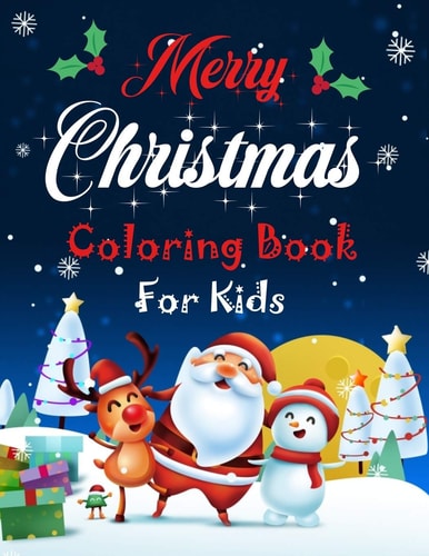 Merry Christmas Coloring Book for Kids. Fun Children's Christmas Gift Or Present for Kids.Christmas Activity Book Coloring, Matching, Mazes, Drawing, Cross Words, Color by Number, and More.