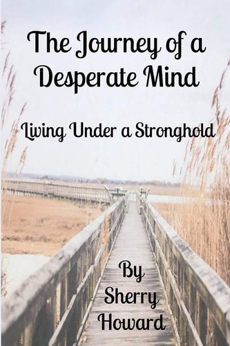 The Journey of a Desperate Mind Living Under a Stronghold