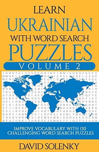 Learn Ukrainian with Word Search Puzzles Volume 2 Learn Ukrainian Language Vocabulary with 130 Challenging Bilingual Word Find Puzzles for All Ages