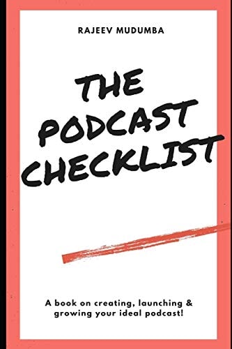 The Podcast Checklist A Book on Creating, Launching & Growing Your Ideal Podcast!