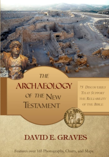 The Archaeology of the New Testament 75 Discoveries That Support the Reliability of the Bible: B&W