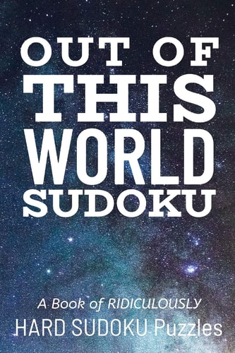 Out of This World Sudoku 300 Ridiculously HARD SUDOKU PUZZLES