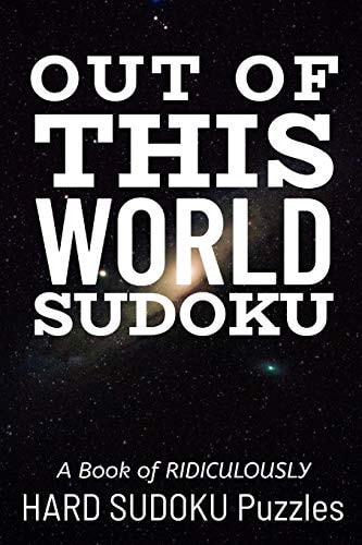 Out of This World Sudoku 300 Ridiculously HARD SUDOKU PUZZLES