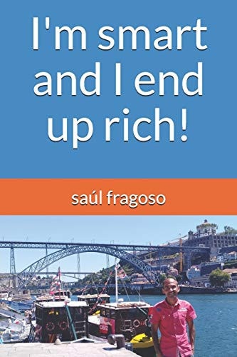 I'm Smart and I End Up Rich!