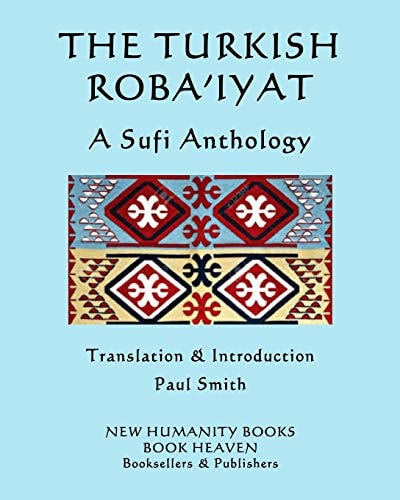 The Turkish Roba'iyat A Sufi Anthology