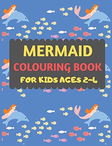 Mermaid Colouring Book For Kids Ages 2-4 Mermaid Coloring Book for Kids & Toddlers -Mermaid Coloring Books for Preschooler-coloring Book for Boys, Girls, Fun Activity Book for Kids Ages 2-4 4-8