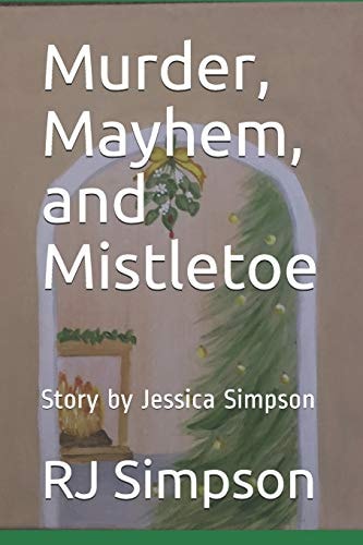 Murder, Mayhem, and Mistletoe Story by Jessica Simpson