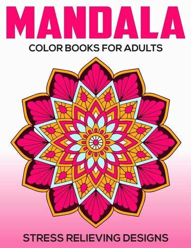Mandala Color Books For Adults Stress Relieving Designs: Relaxation Mandala Designs