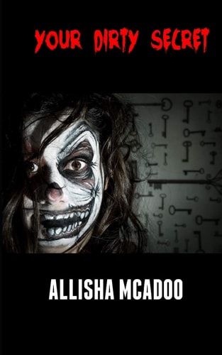 Your Dirty Secret An Extreme Horror Tale