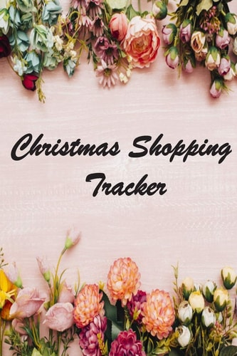 Christmas Shopping Tracker A Shopping Book and Tracker for the Christmas and Holiday Greeting Wrapping Paper Cover Holiday Shopping List 6"x 9"