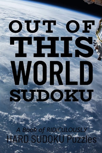 Out of This World Sudoku 300 Ridiculously HARD SUDOKU PUZZLES