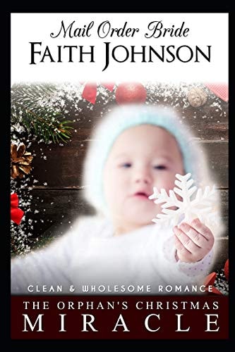Mail Order Bride The Orphan's Christmas Miracle: Clean and Wholesome Western Historical Romance