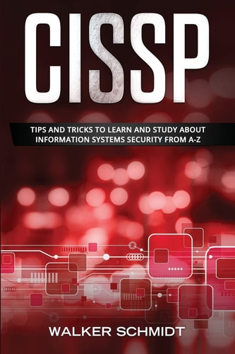 Cissp Tips and Tricks to Learn and Study about Information Systems Security from A-Z