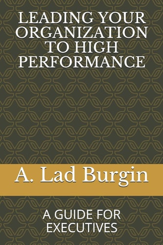 Leading Your Organization to High Performance A Guide for Executives