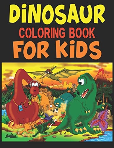 Dinosaur Coloring Book For Kids A Dinosaur Activity Book Adventure for Boys & Girls, Ages 2-4, 4-8 (25 Pages 8.5" X 11")