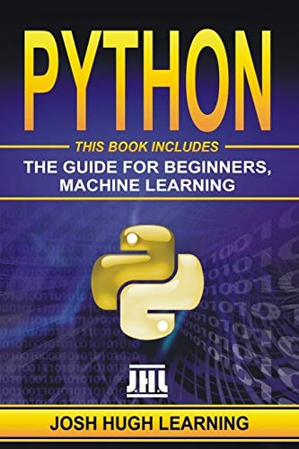 Python This Book Includes: The Guide for Beginners, Machine Learning