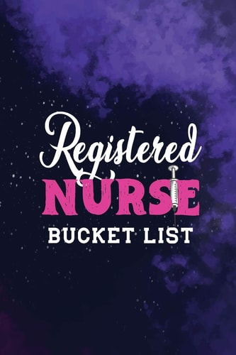 Registered Nurse Bucket List Record Your Nurselife Adventures, Goals, Travels and Dreams, Retirement Gift Idea for Nurse Advice & Bucket List (Gift Card Alternative)